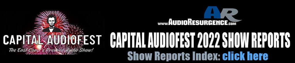Capital Audiofest 2022 show reports